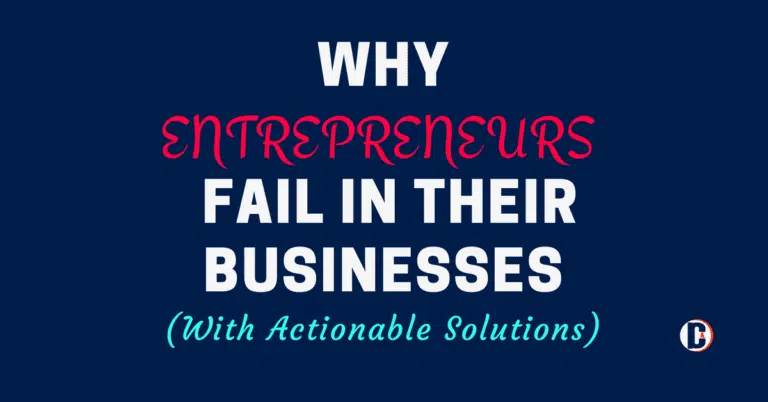 10 Reasons Why Entrepreneurs Fail In Their Businesses (Correct These Mistakes Now!)