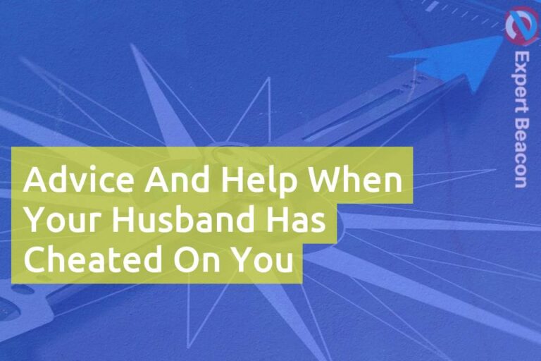 Advice and help when your husband has cheated on you
