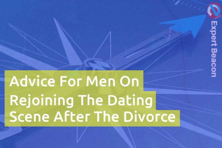 Advice for men on rejoining the dating scene after the divorce