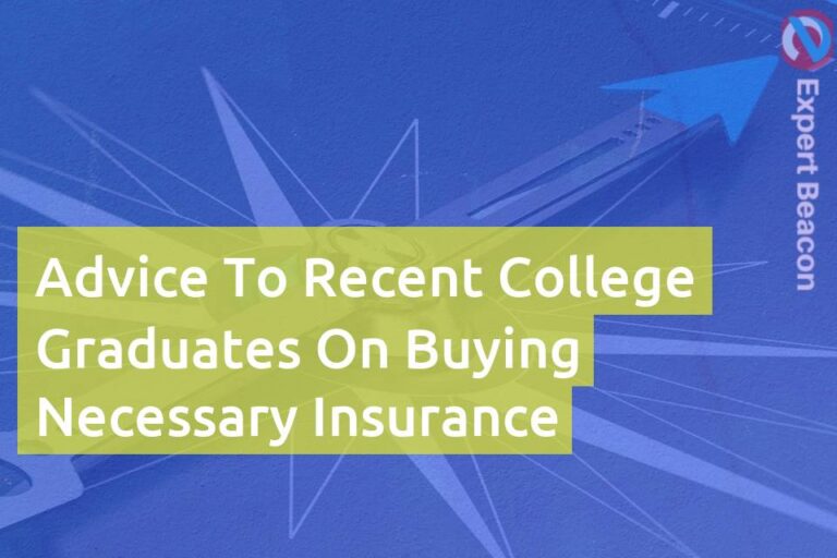 Advice to recent college graduates on buying necessary insurance