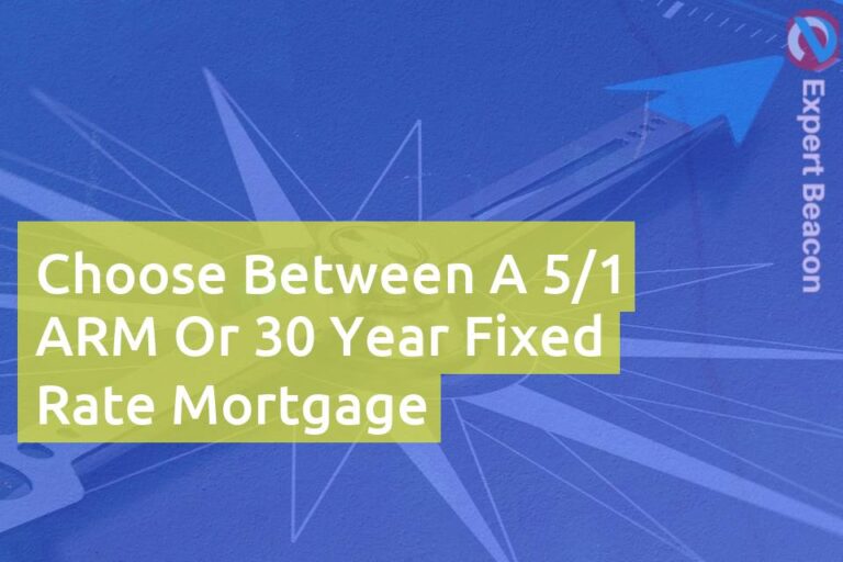 Choose between a 5/1 ARM or 30 year fixed rate mortgage