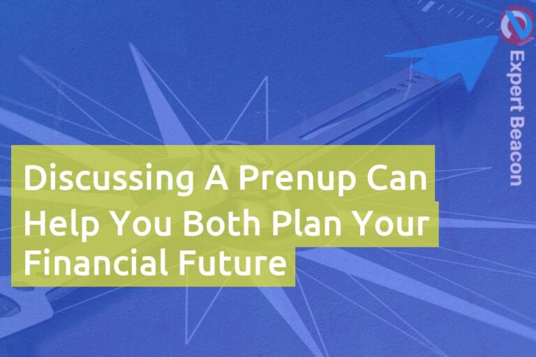 Discussing a prenup can help you both plan your financial future