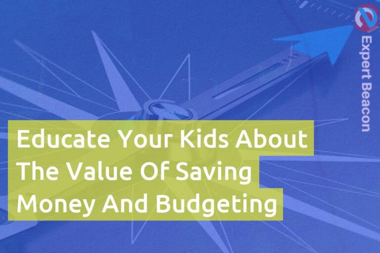 Educate your kids about the value of saving money and budgeting