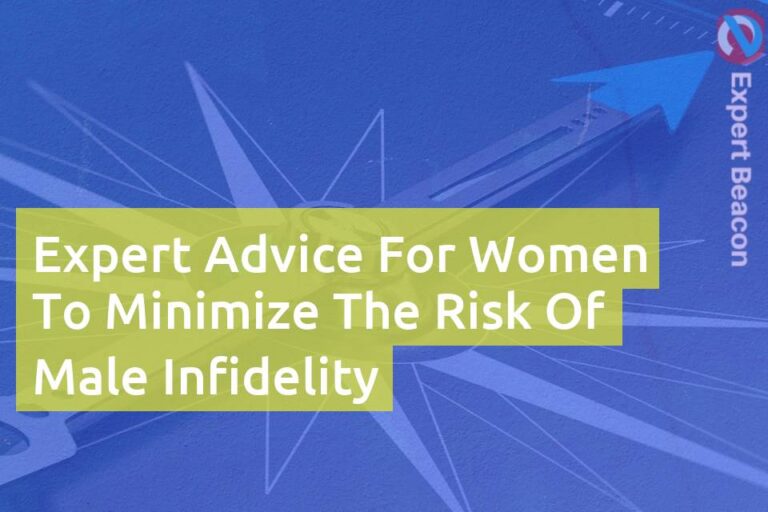 Expert advice for women to minimize the risk of male infidelity