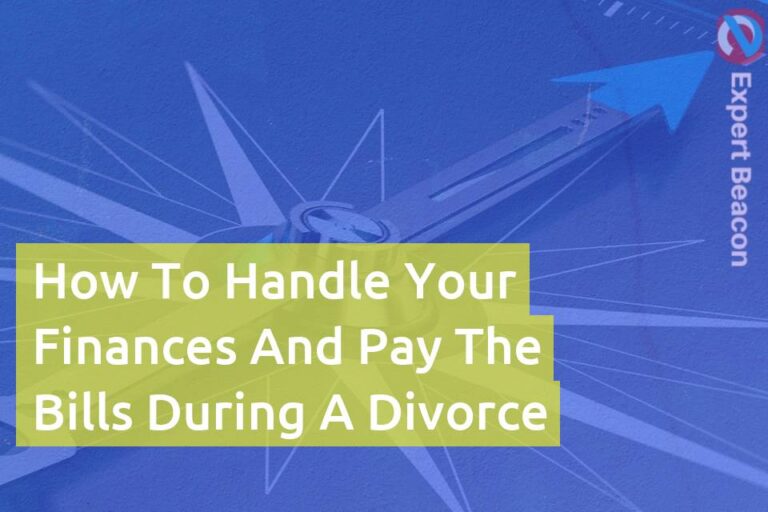 How to handle your finances and pay the bills during a divorce
