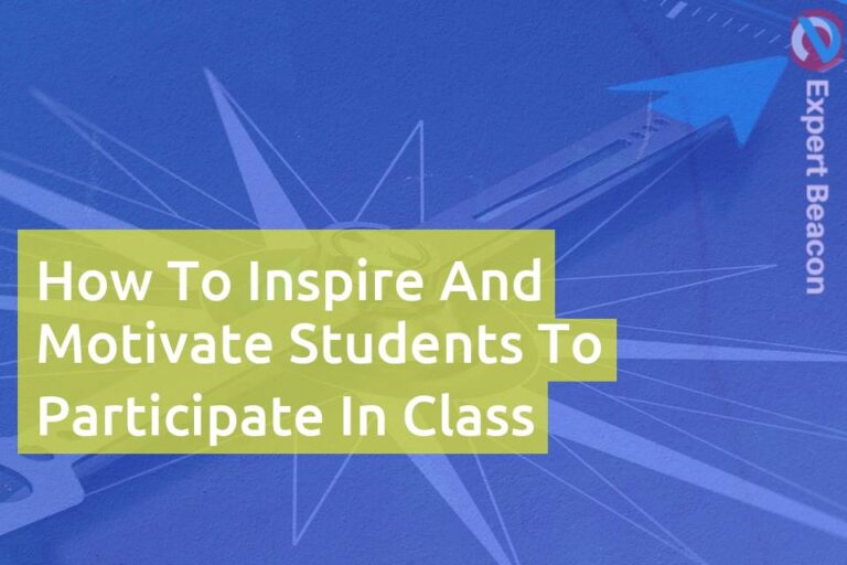 How to inspire and motivate students to participate in class
