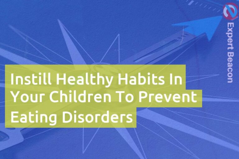 Instill healthy habits in your children to prevent eating disorders