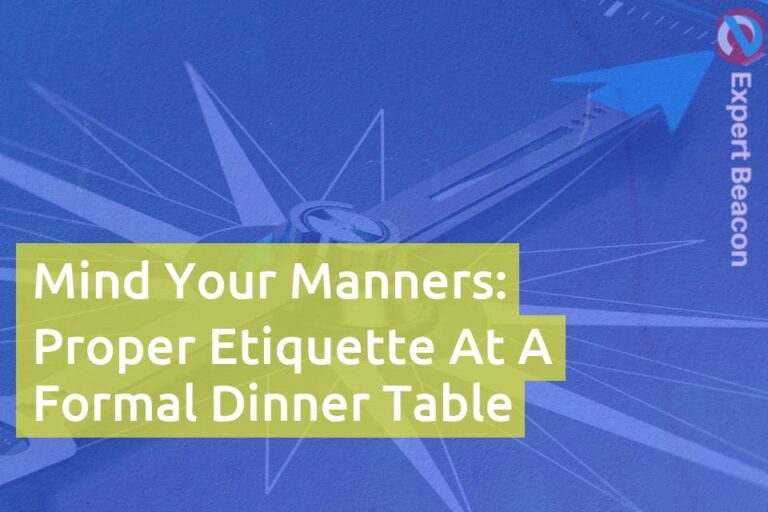 Mind your manners: proper etiquette at a formal dinner table