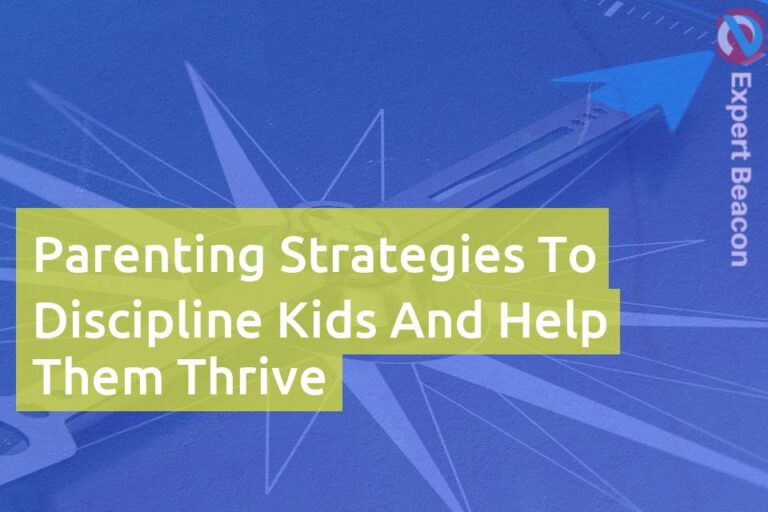 Parenting strategies to discipline kids and help them thrive