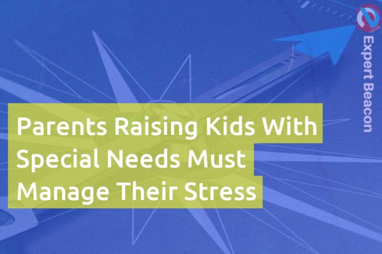 Parents raising kids with special needs must manage their stress