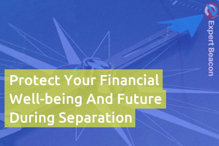 Protect your financial well-being and future during separation