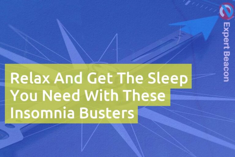 Relax and get the sleep you need with these insomnia busters
