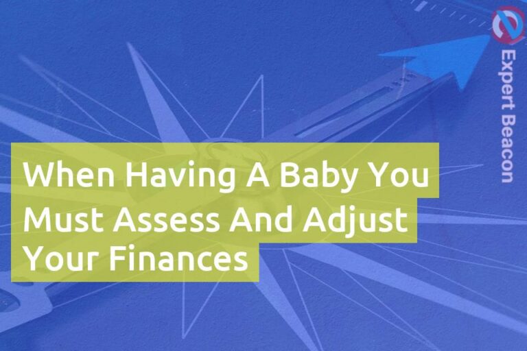 When having a baby you must assess and adjust your finances