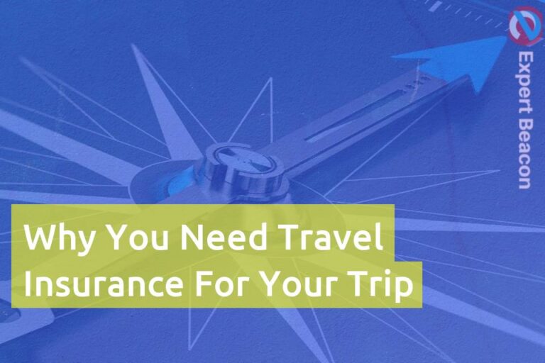 Why you need travel insurance for your trip