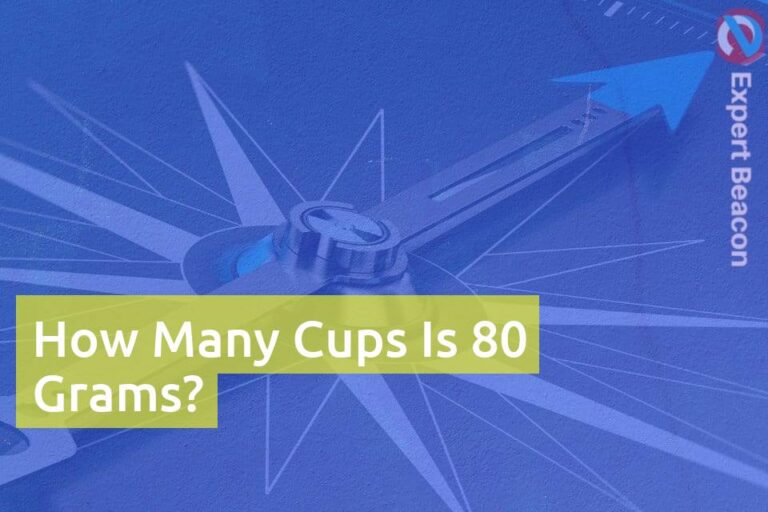 How Many Cups Is 80 Grams?
