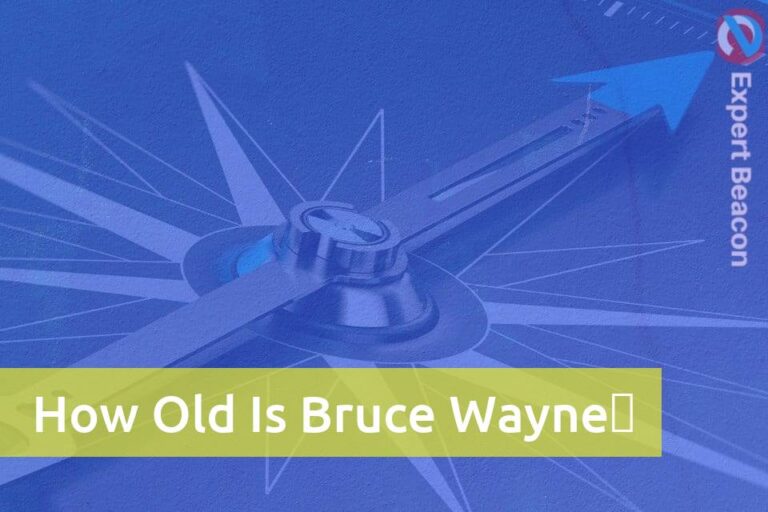 How Old Is Bruce Wayne？