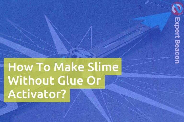 How to Make Slime Without Glue Or Activator?