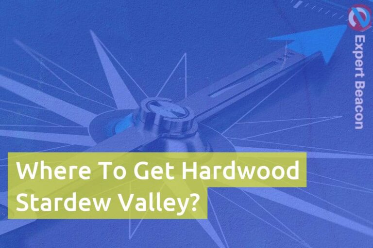 Where To Get Hardwood Stardew Valley?