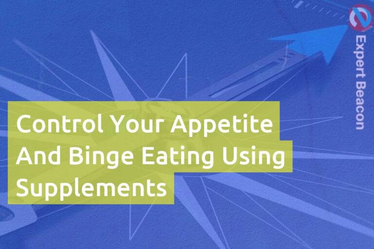 Control your appetite and binge eating using supplements