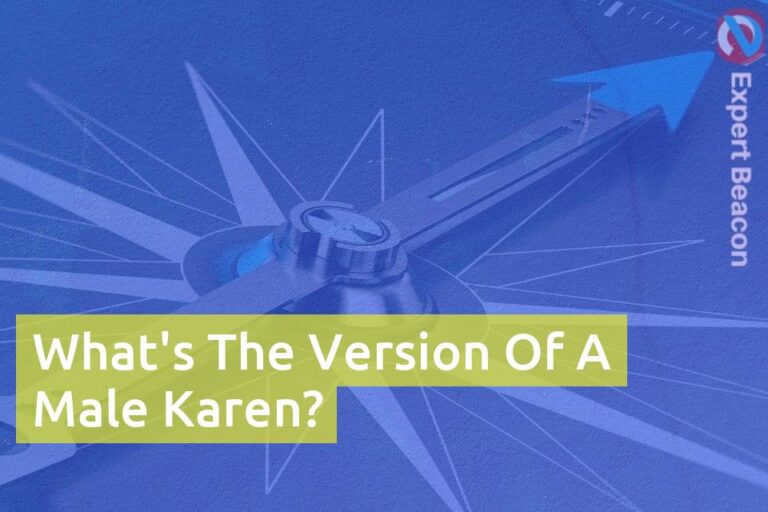 What’s the Version of a Male Karen?
