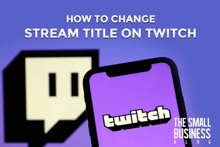 The Definitive Guide on How to Change Your Stream Title on Twitch