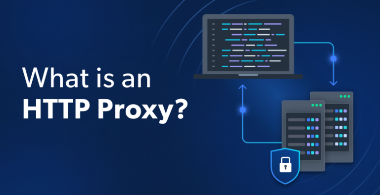 What is an HTTP Proxy? A Comprehensive Guide