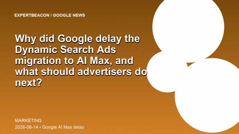 Why did Google delay the Dynamic Search Ads migration to AI Max, and what should advertisers do next?
